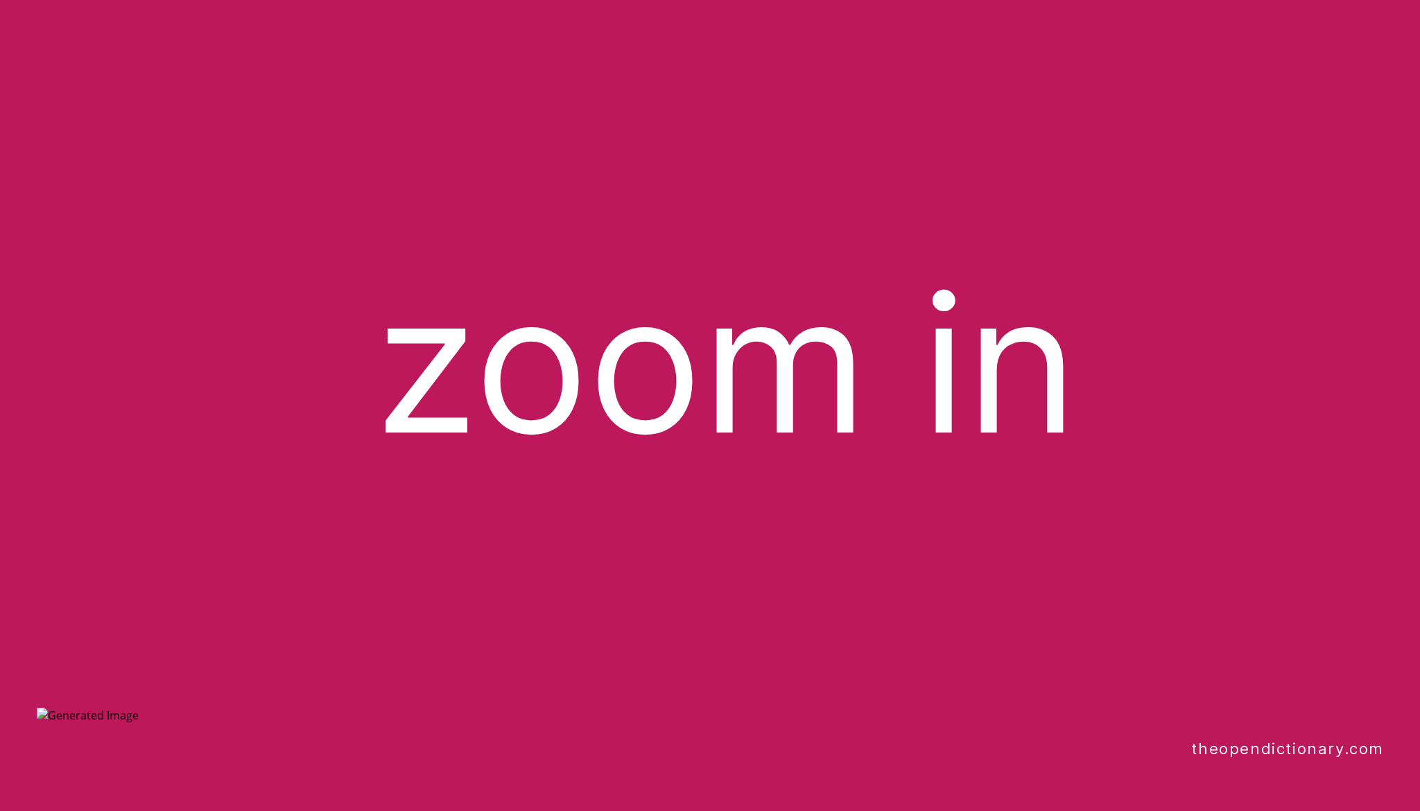 ZOOM IN Phrasal Verb ZOOM IN Definition Meaning And Example